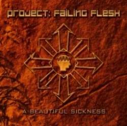 Project: Failing Flesh : A Beautiful Sickness